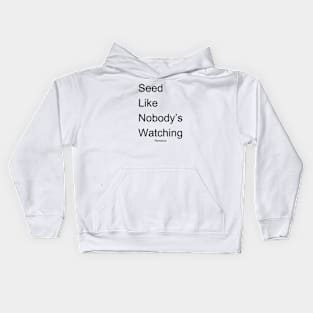 Seed Like Nobody's Watching BK Kids Hoodie